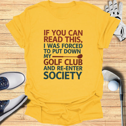 Forced to Re-Enter Society T-Shirt - Funny Golf Tee by Swing Epic