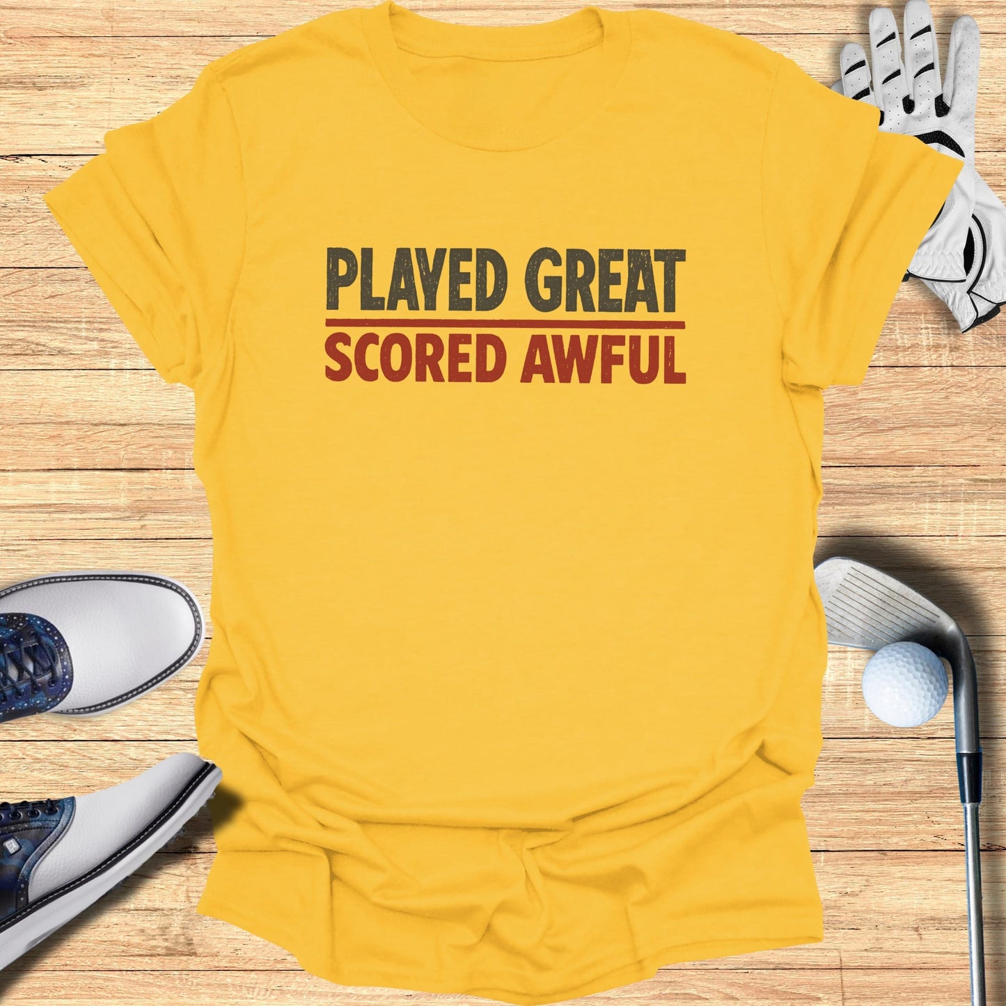 Played Great Scored Awful T-Shirt