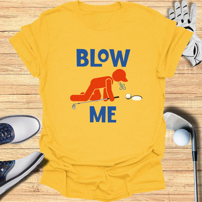 Blow Me Putt T-Shirt