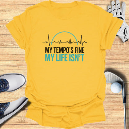 Fine Tempo, Messy Life T-Shirt