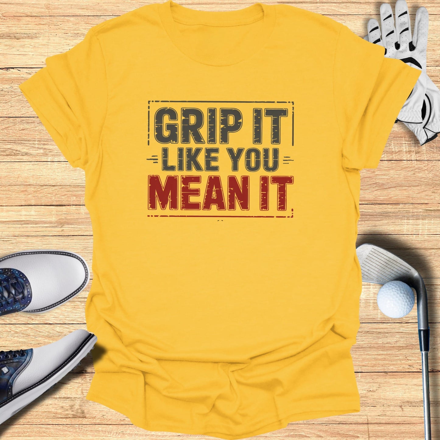 Grip It Like You Mean It T-Shirt