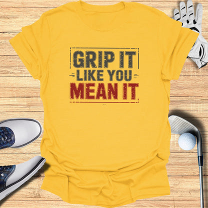 Grip It Like You Mean It T-Shirt