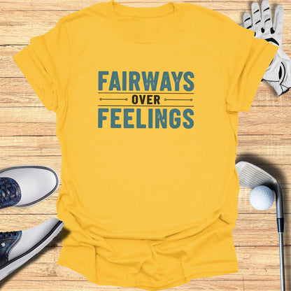Fairways Over Feelings T-Shirt