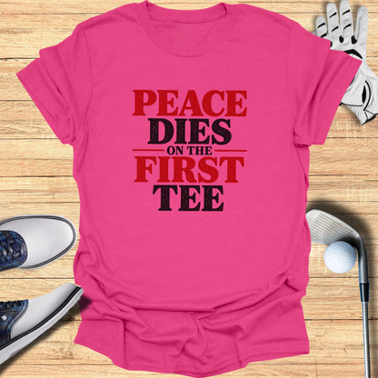Peace Dies on the First Tee T-Shirt