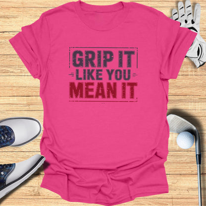 Grip It Like You Mean It T-Shirt