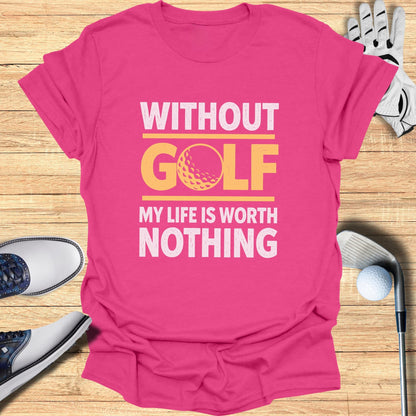 Life Needs Golf T-Shirt