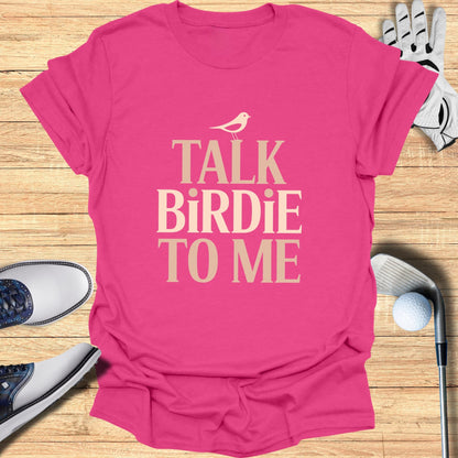 Talk Birdie To Me T-Shirt