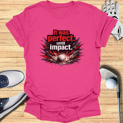 Perfect Until Impact T-Shirt
