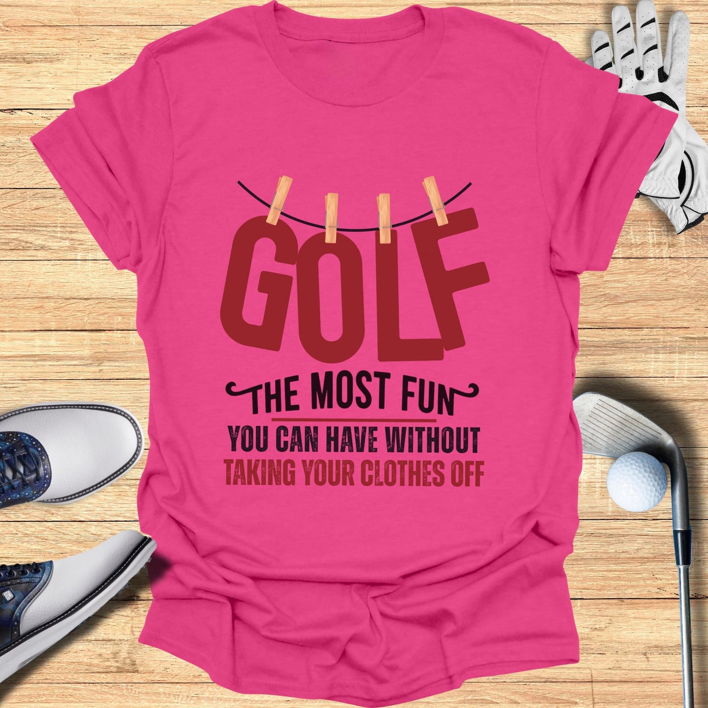 Golf The Most Fun T-Shirt