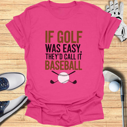 If Golf Was Easy T-Shirt