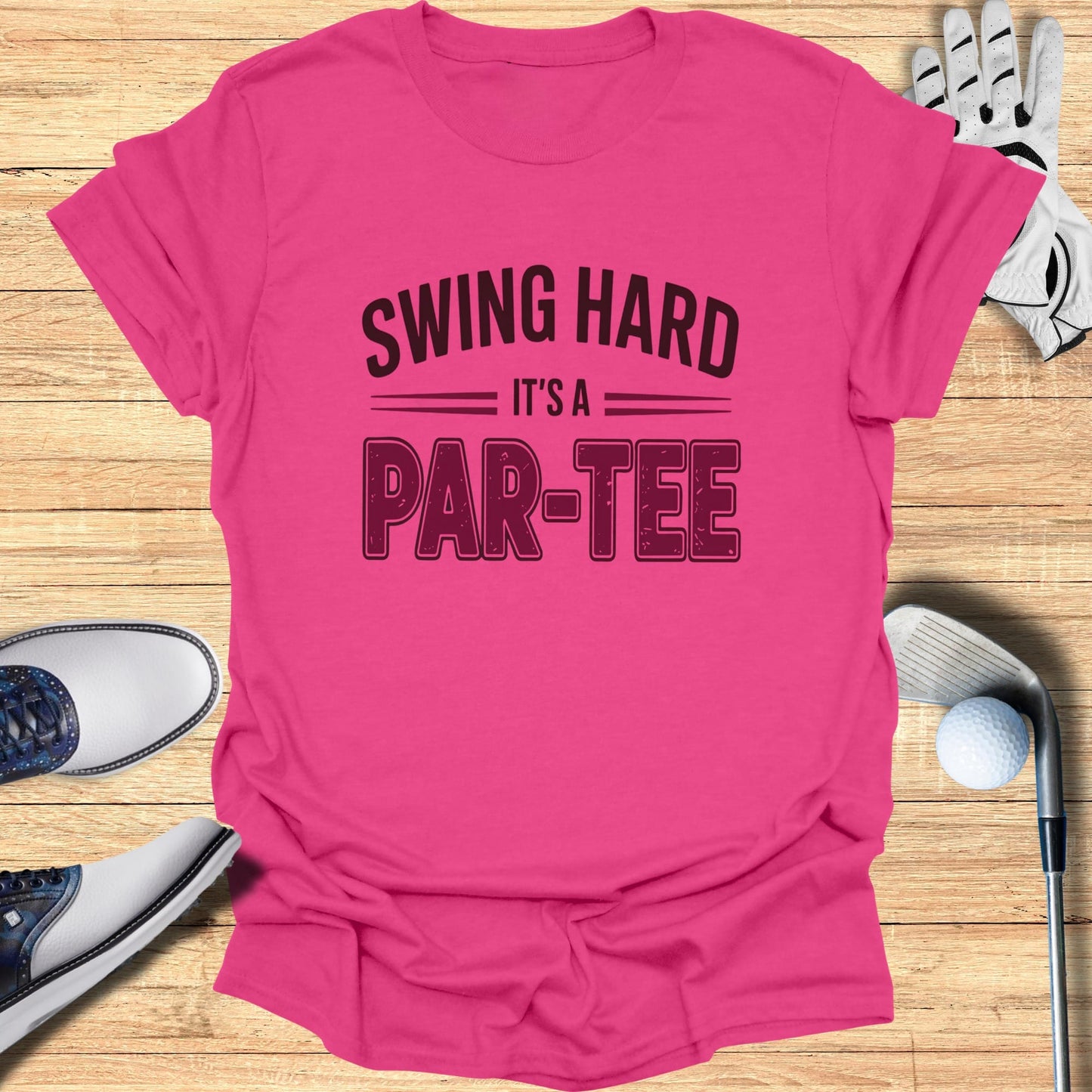 Swing Hard It’s a Par-Tee T-Shirt