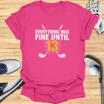 Everything Was Fine T-Shirt