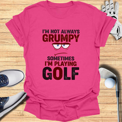 Not Always Grumpy T-Shirt