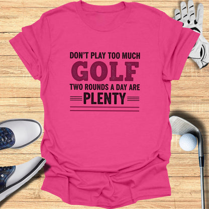 Two Rounds Are Plenty T-Shirt