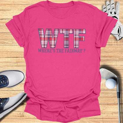 WTF: Where’s The Fairway? T-Shirt