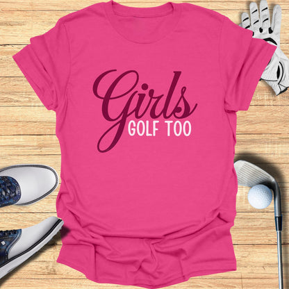 Girls Golf Too T-Shirt