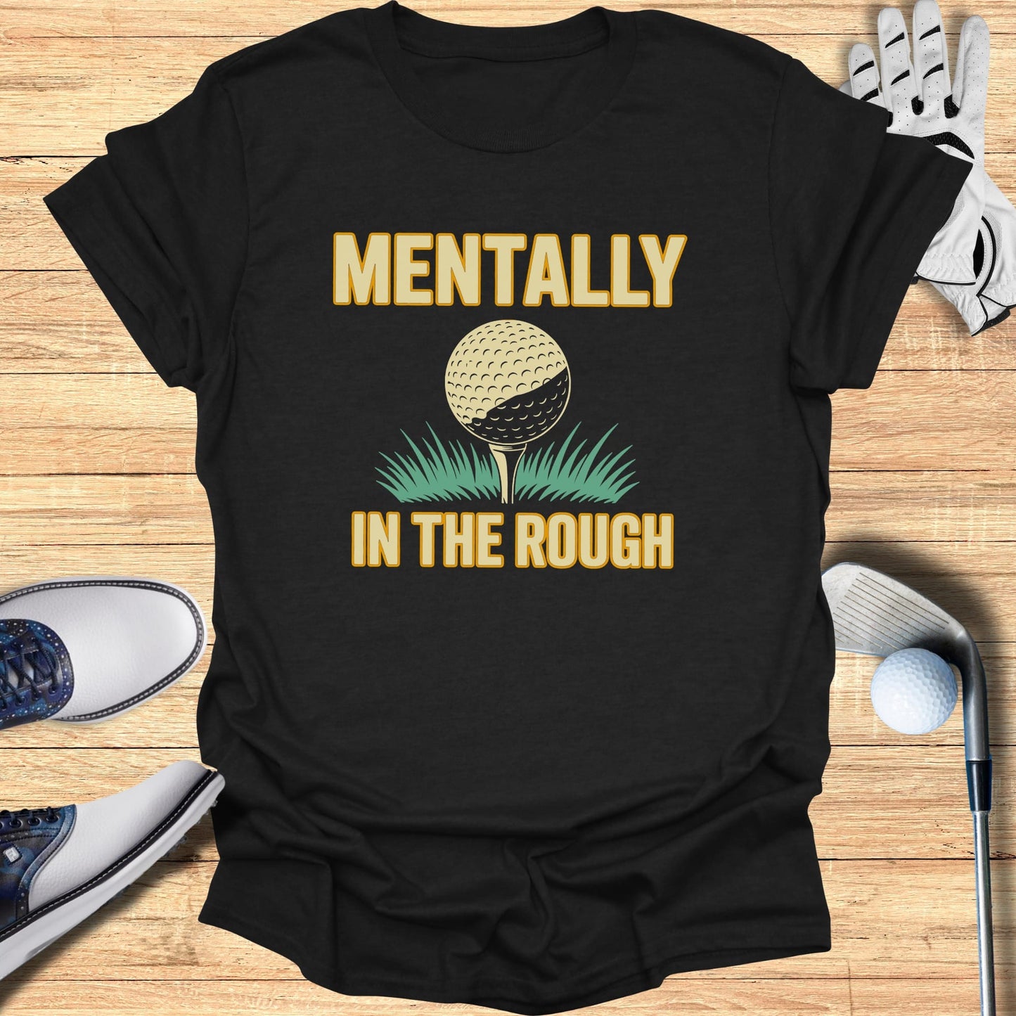 Mentally In The Rough T-Shirt