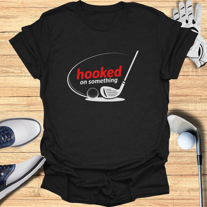 Hooked On Something T-Shirt