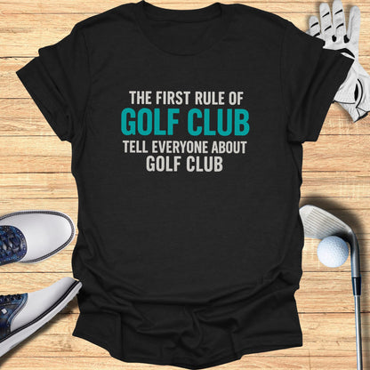 First Rule of Golf Club T-Shirt