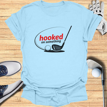 Hooked On Something T-Shirt