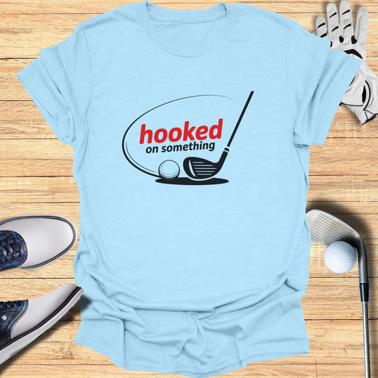 Hooked On Something T-Shirt