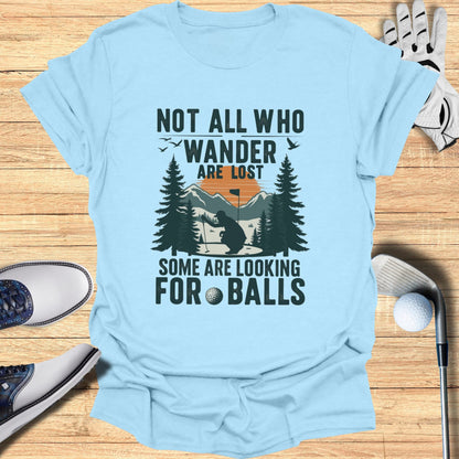 Not All Who Wander Are Lost T-Shirt