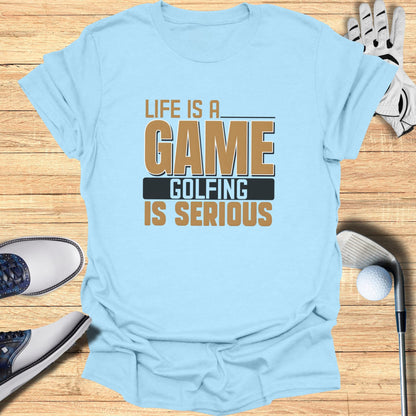 Golf Is Serious T-Shirt