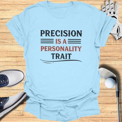 Precision Is Personal T-Shirt