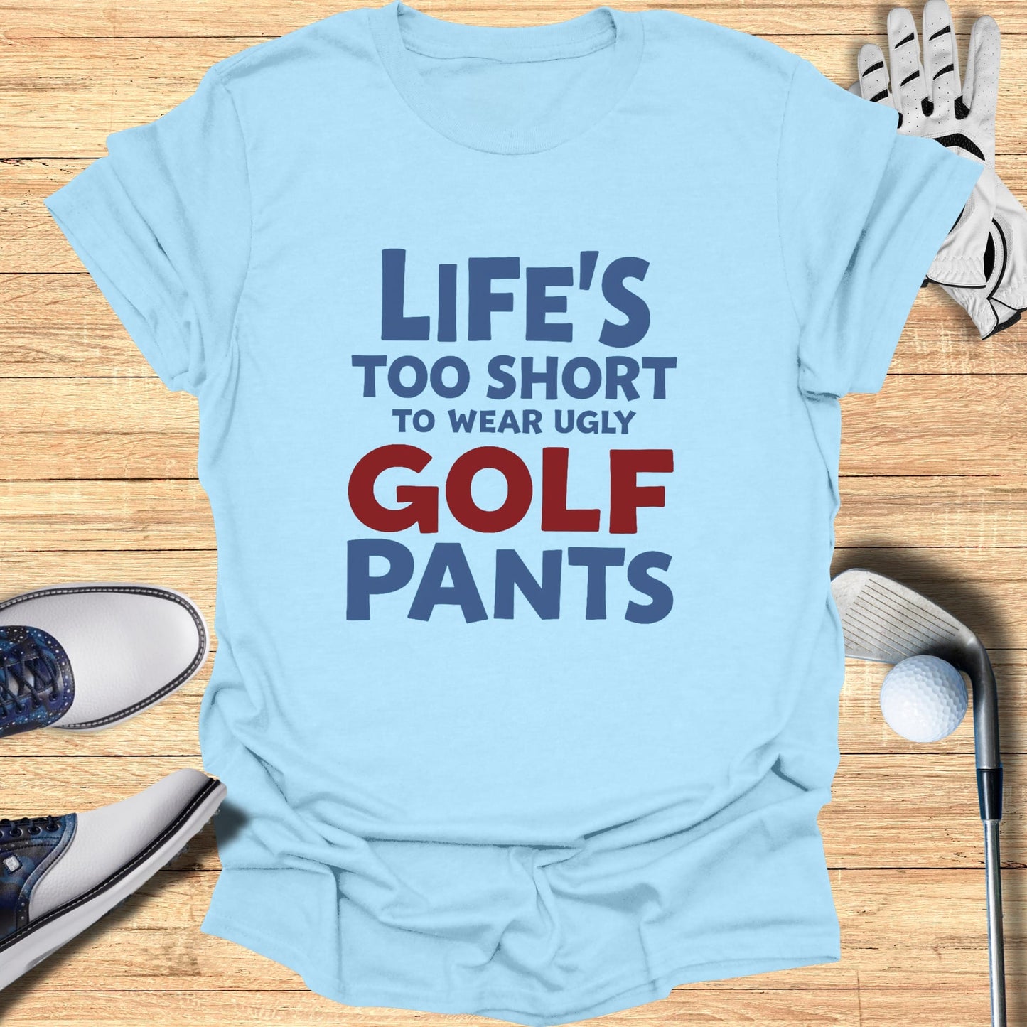 Life's Too Short T-Shirt