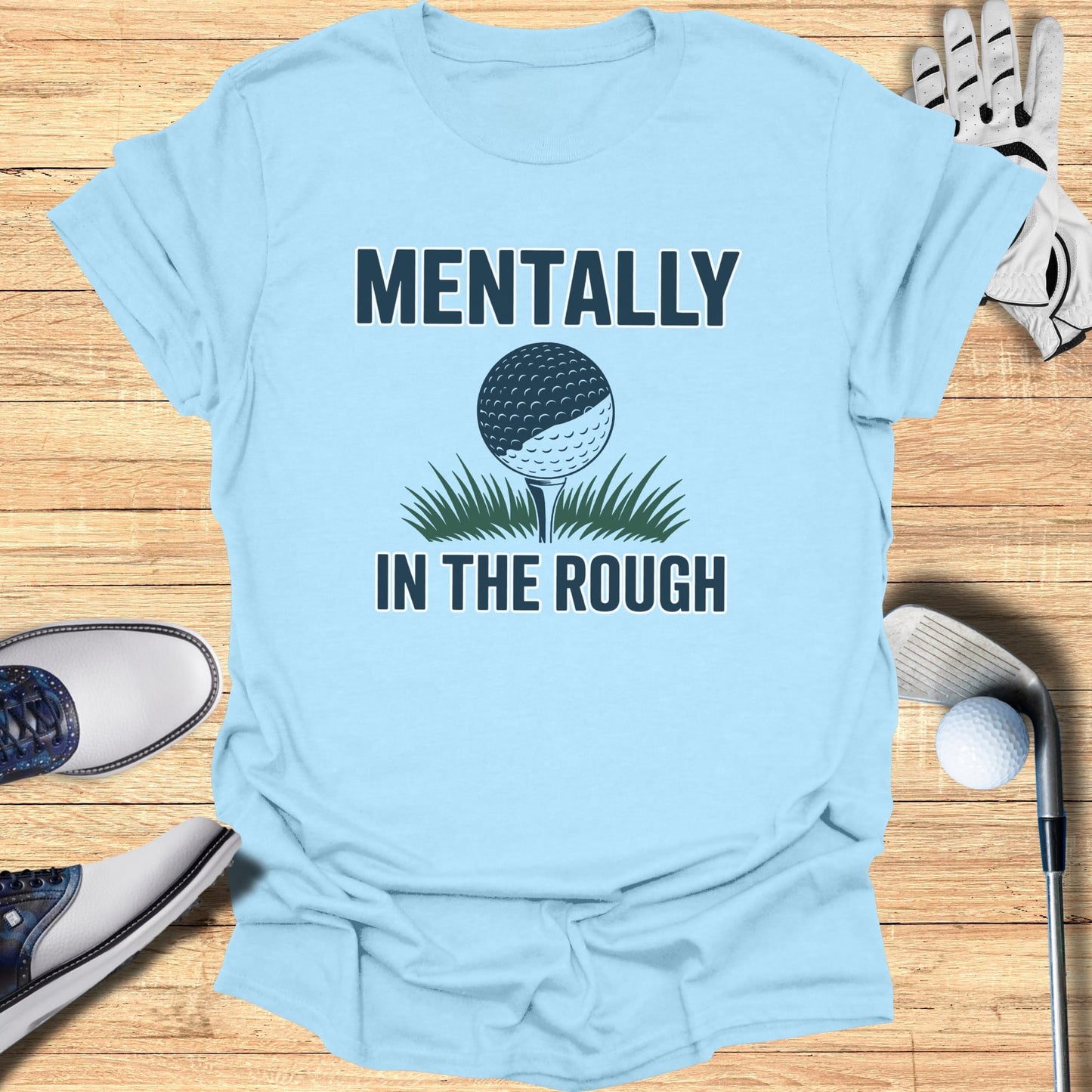 Mentally In The Rough T-Shirt