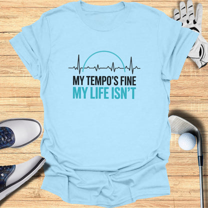 Fine Tempo, Messy Life T-Shirt