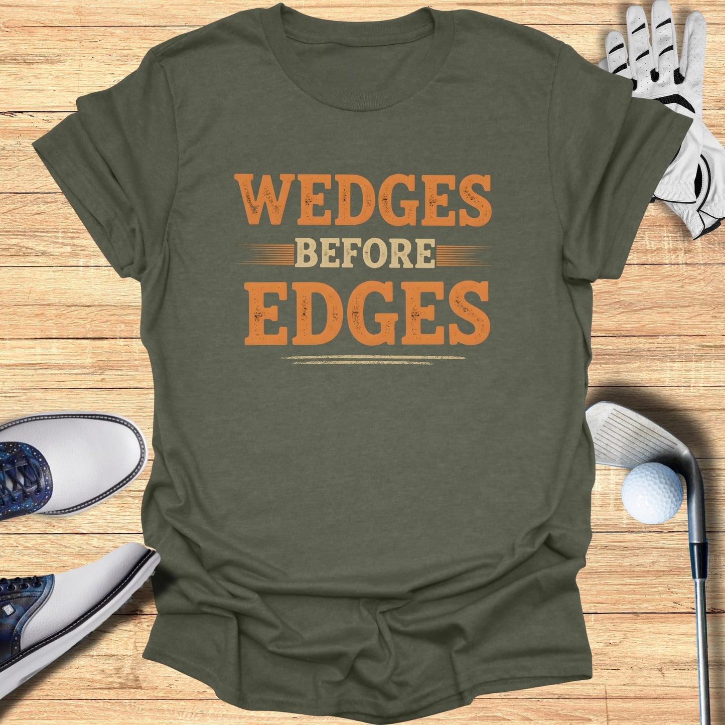 Wedges Before Edges T-Shirt