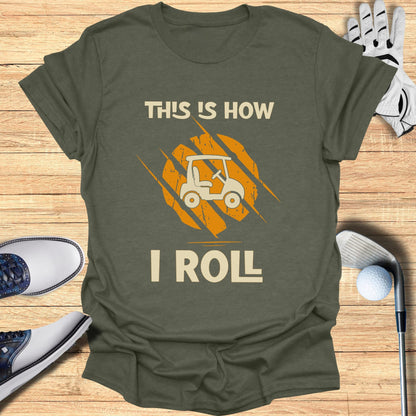 This is How I Roll T-Shirt
