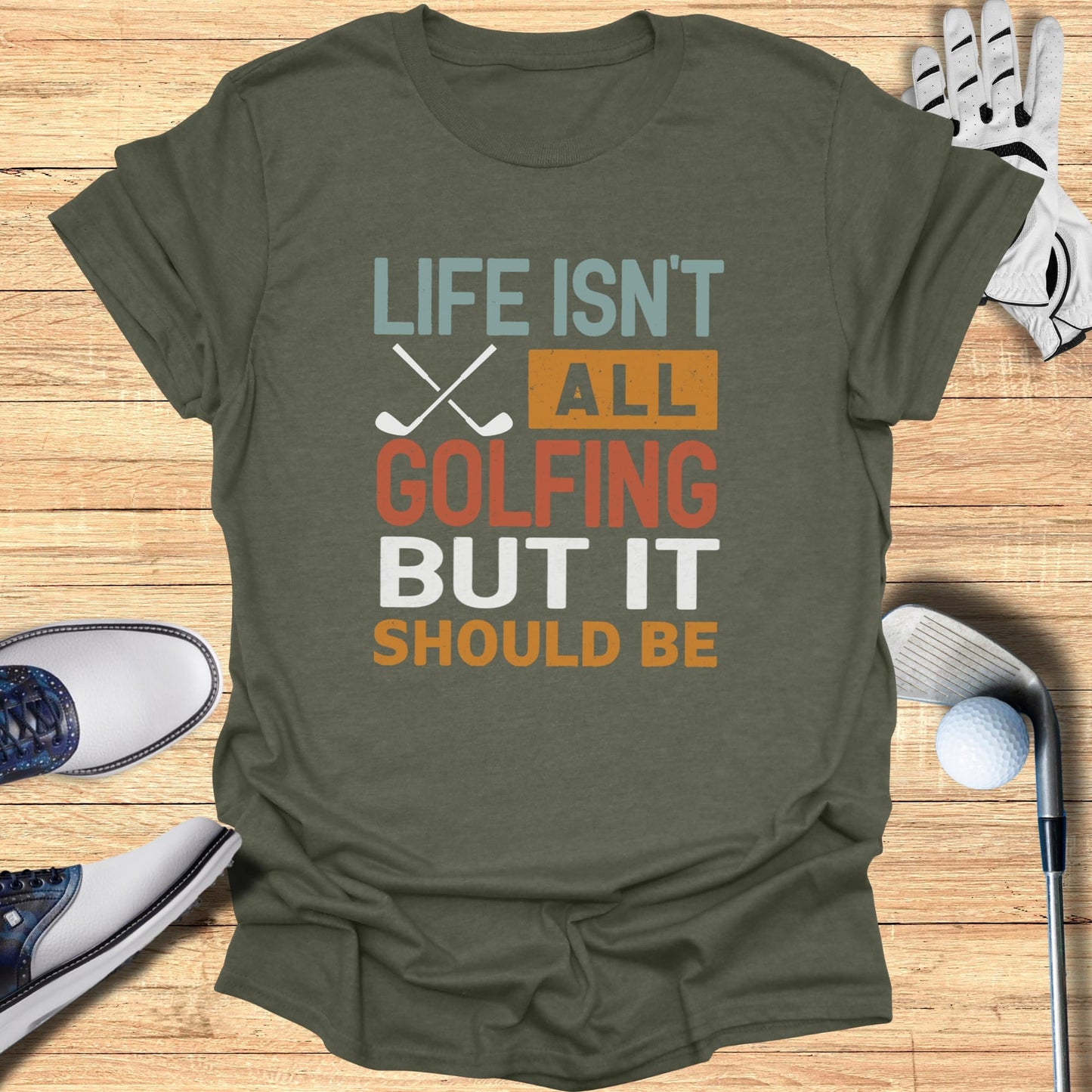 Life Should Be Golf T-Shirt
