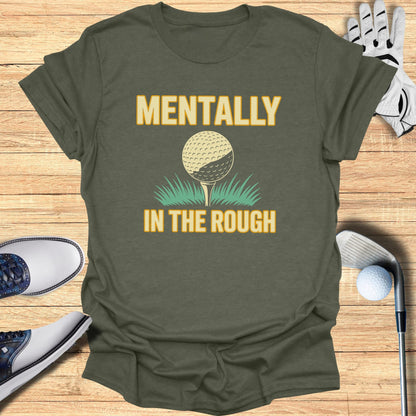 Mentally In The Rough T-Shirt