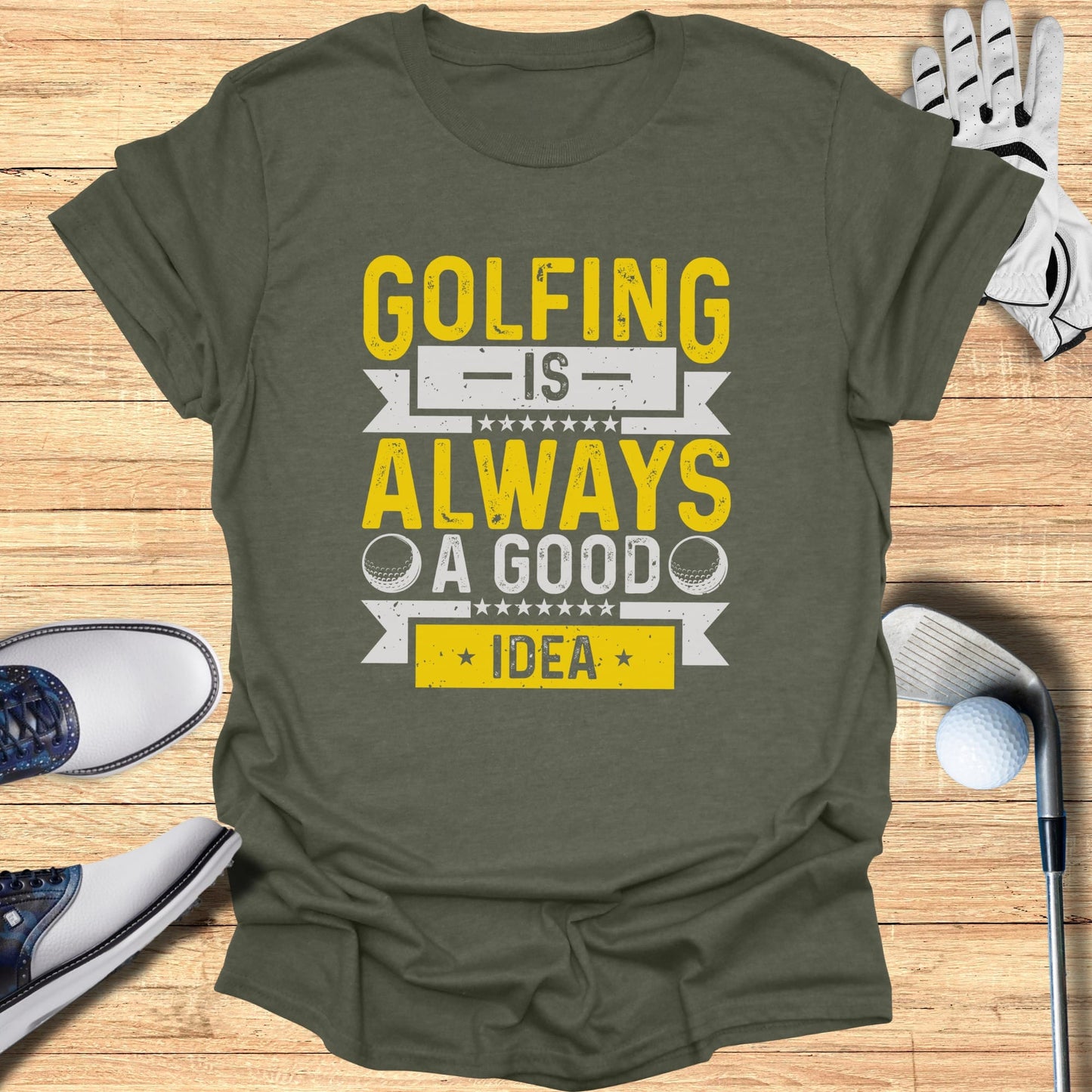 Golfing’s Always a Good Idea T-Shirt