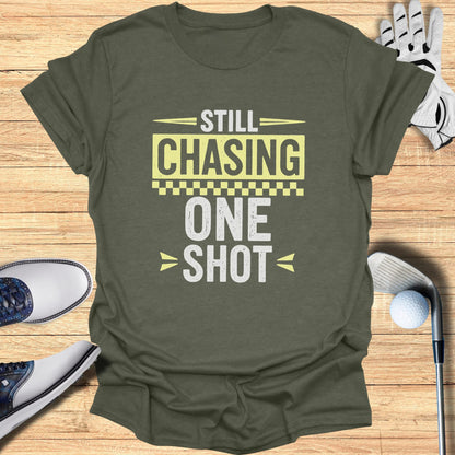 Still Chasing One Shot T-Shirt