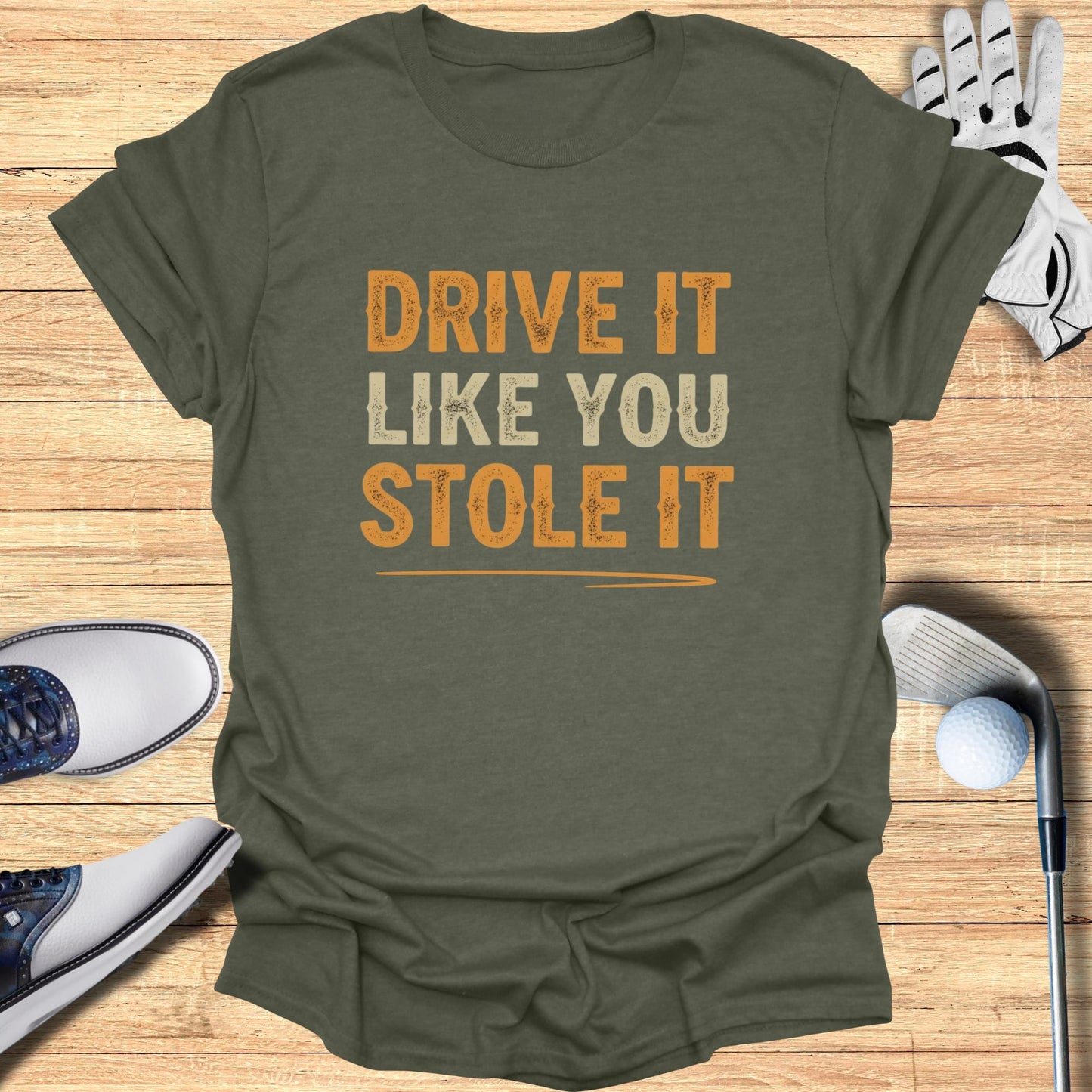 Drive It Like You Stole It T-Shirt