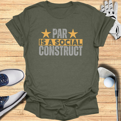 Par Is a Construct T-Shirt
