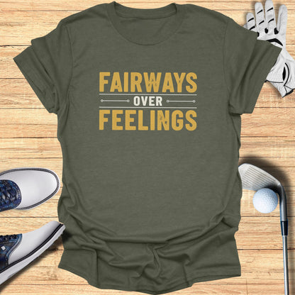 Fairways Over Feelings T-Shirt