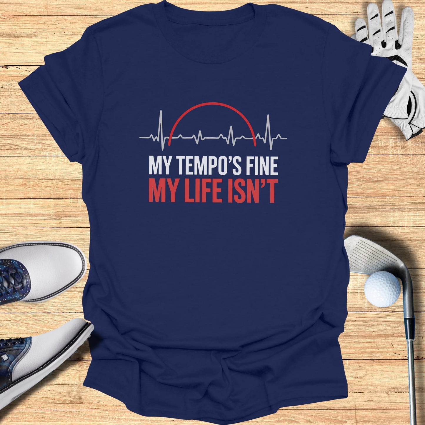 Fine Tempo, Messy Life T-Shirt