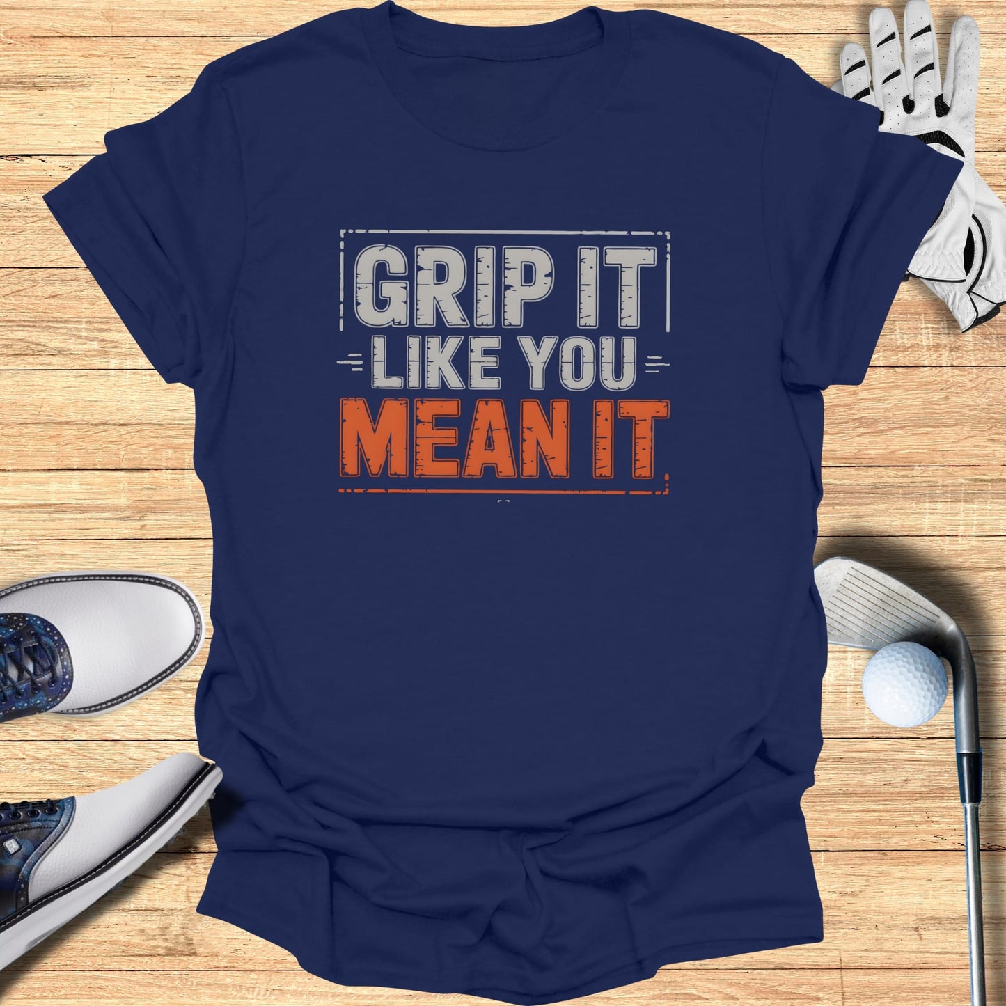 Grip It Like You Mean It T-Shirt
