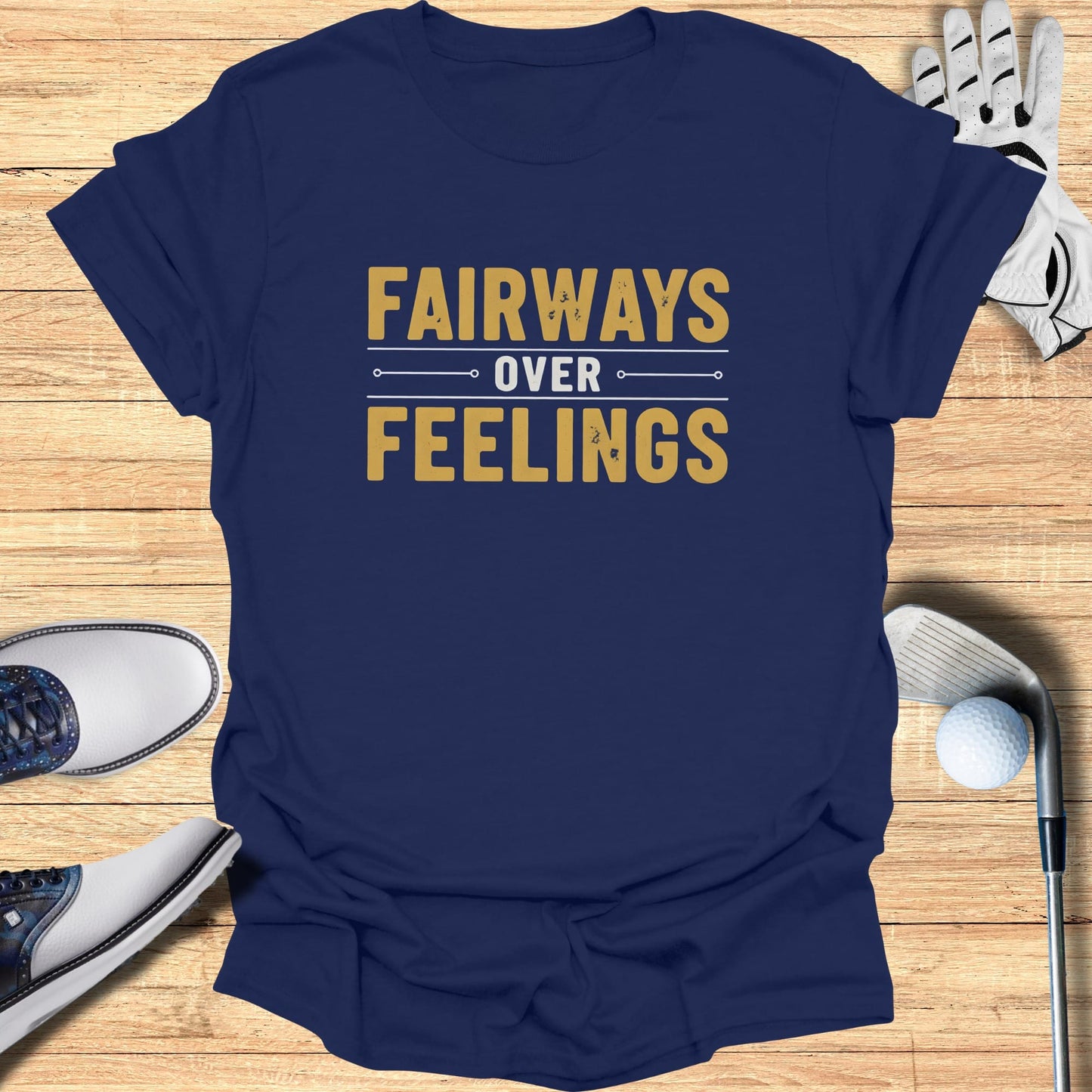 Fairways Over Feelings T-Shirt