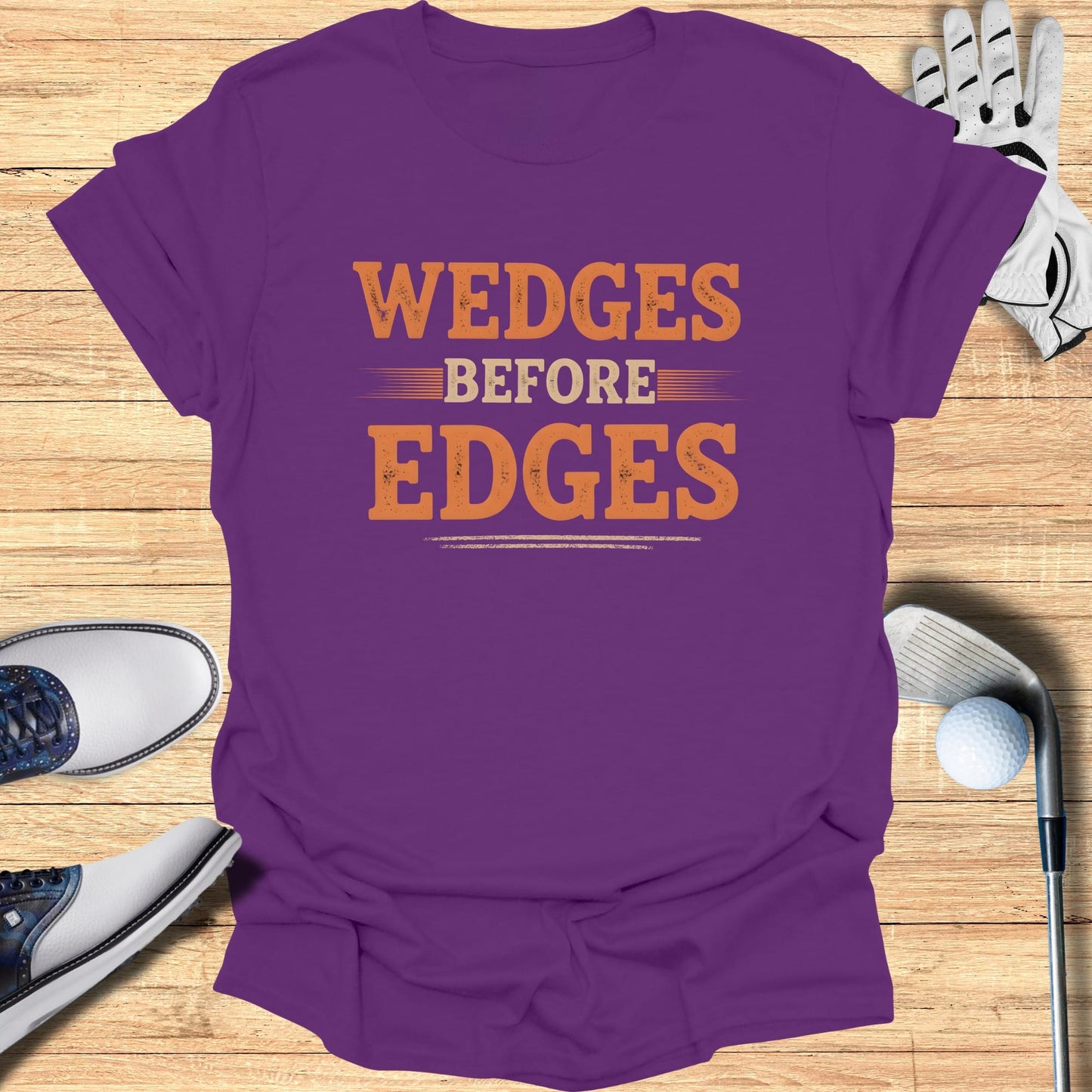 Wedges Before Edges T-Shirt
