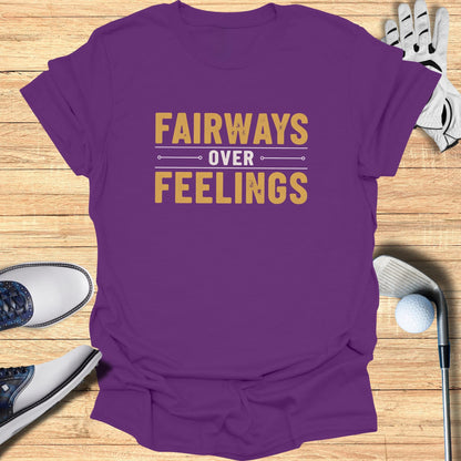 Fairways Over Feelings T-Shirt