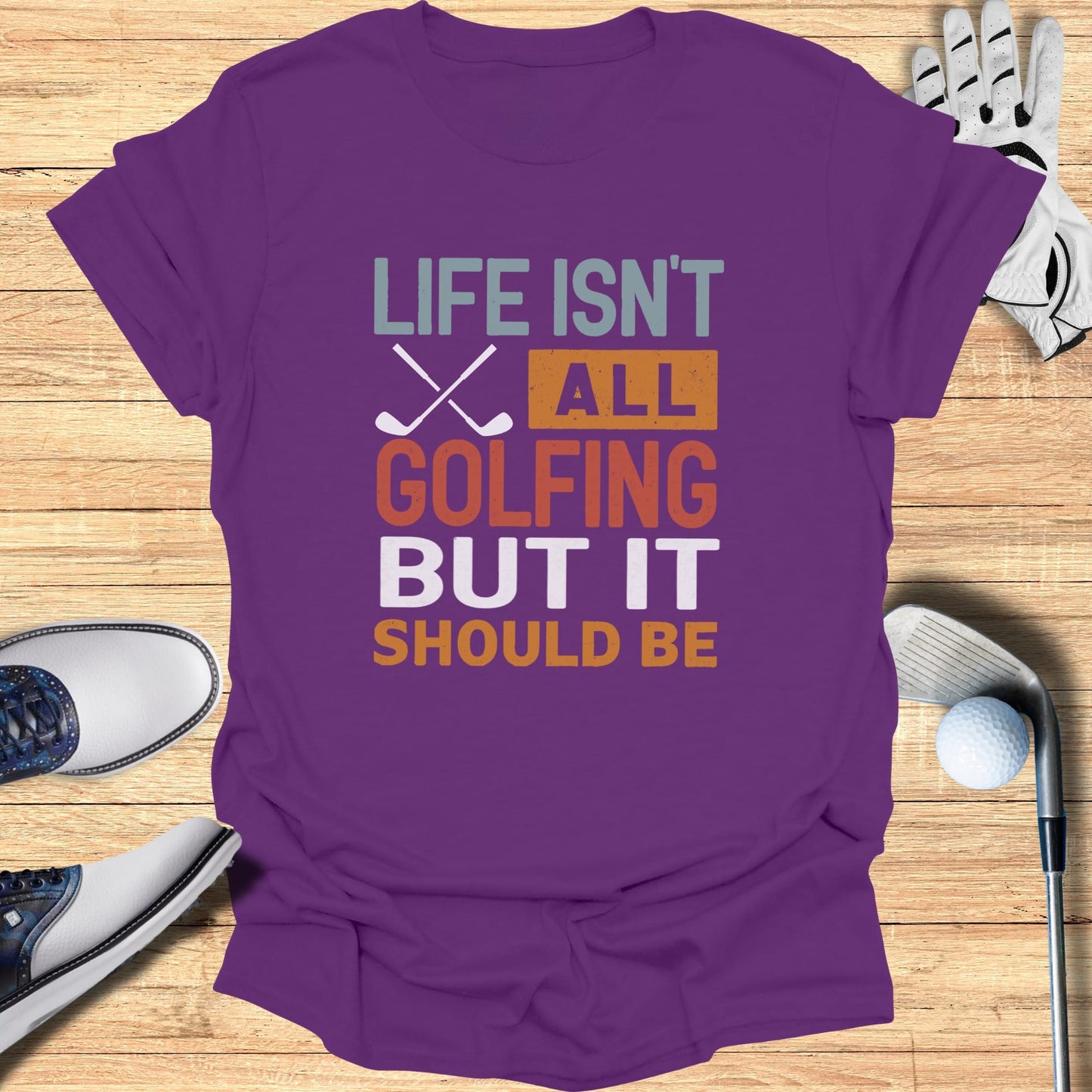Life Should Be Golf T-Shirt