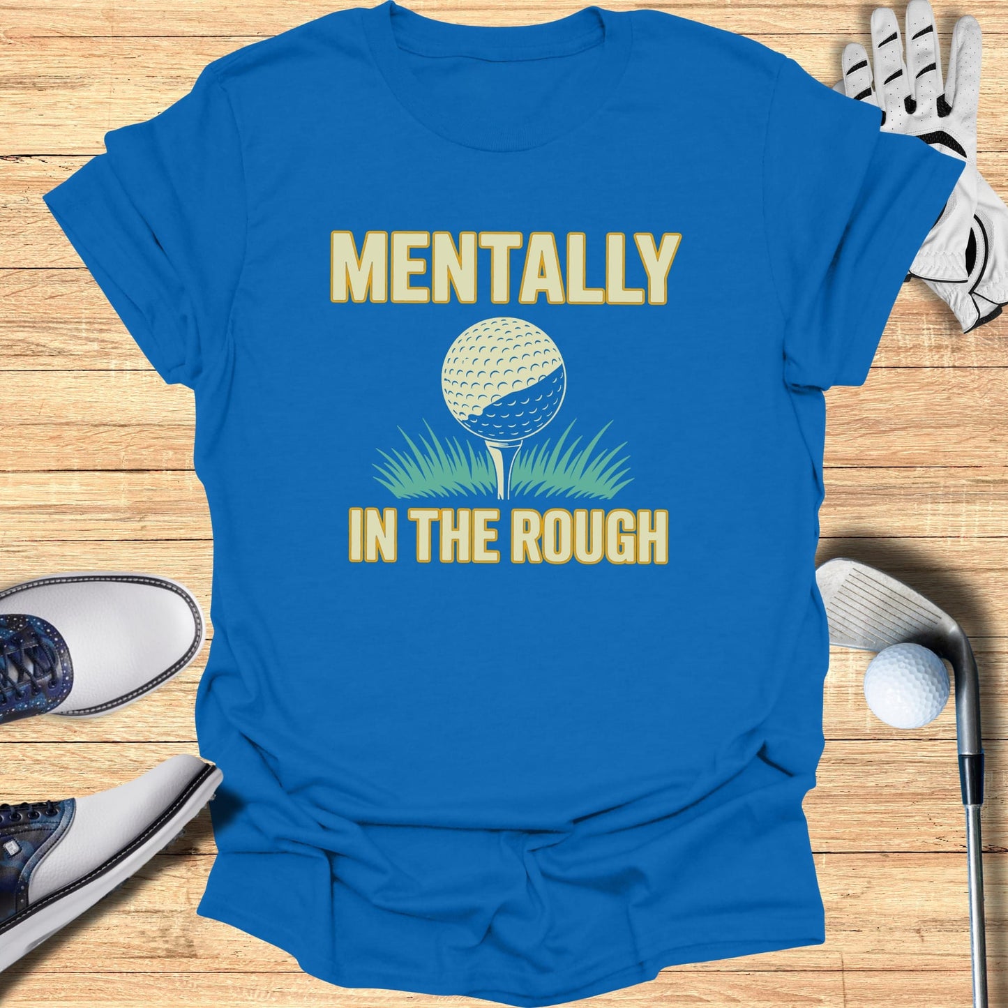 Mentally In The Rough T-Shirt