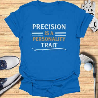 Precision Is Personal T-Shirt