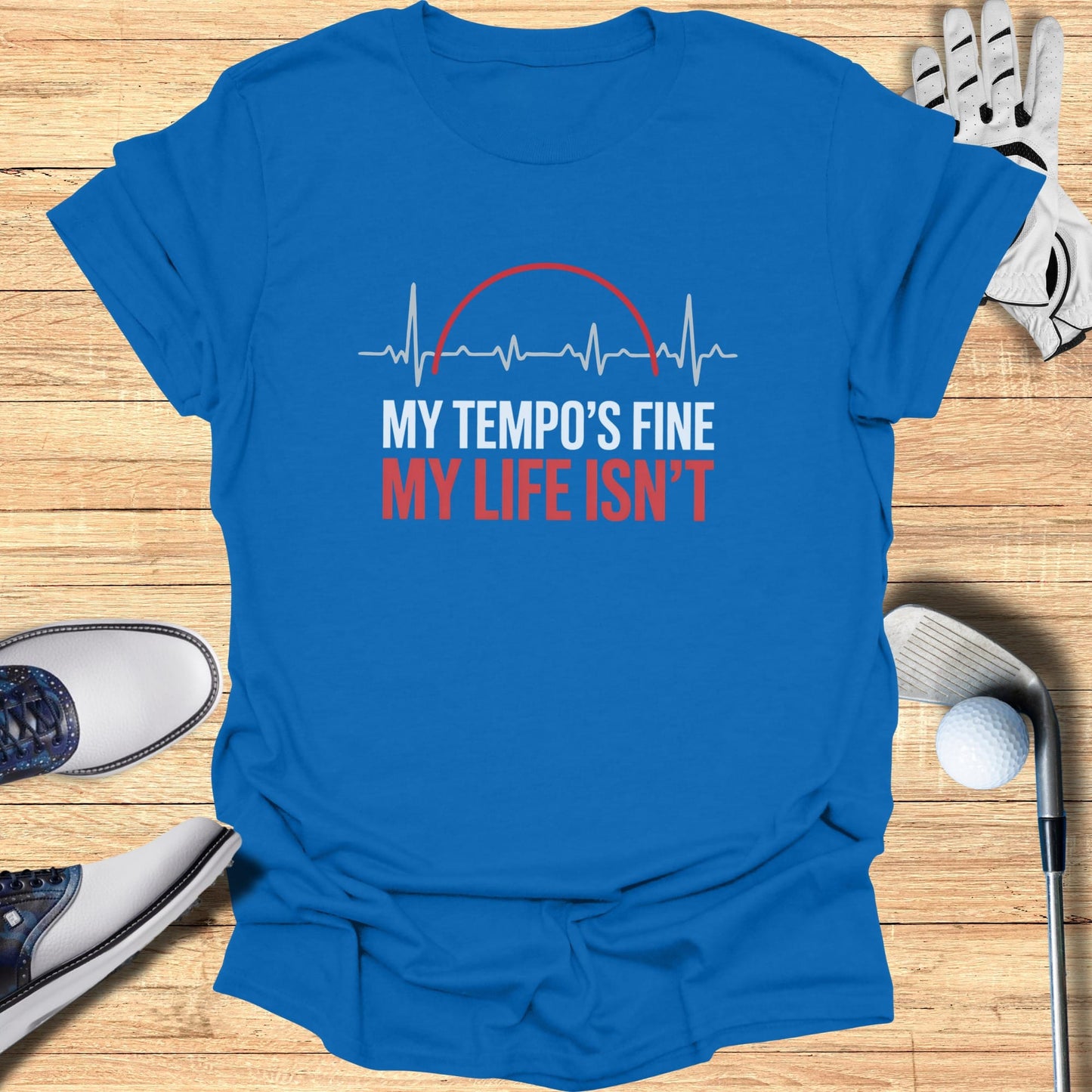 Fine Tempo, Messy Life T-Shirt