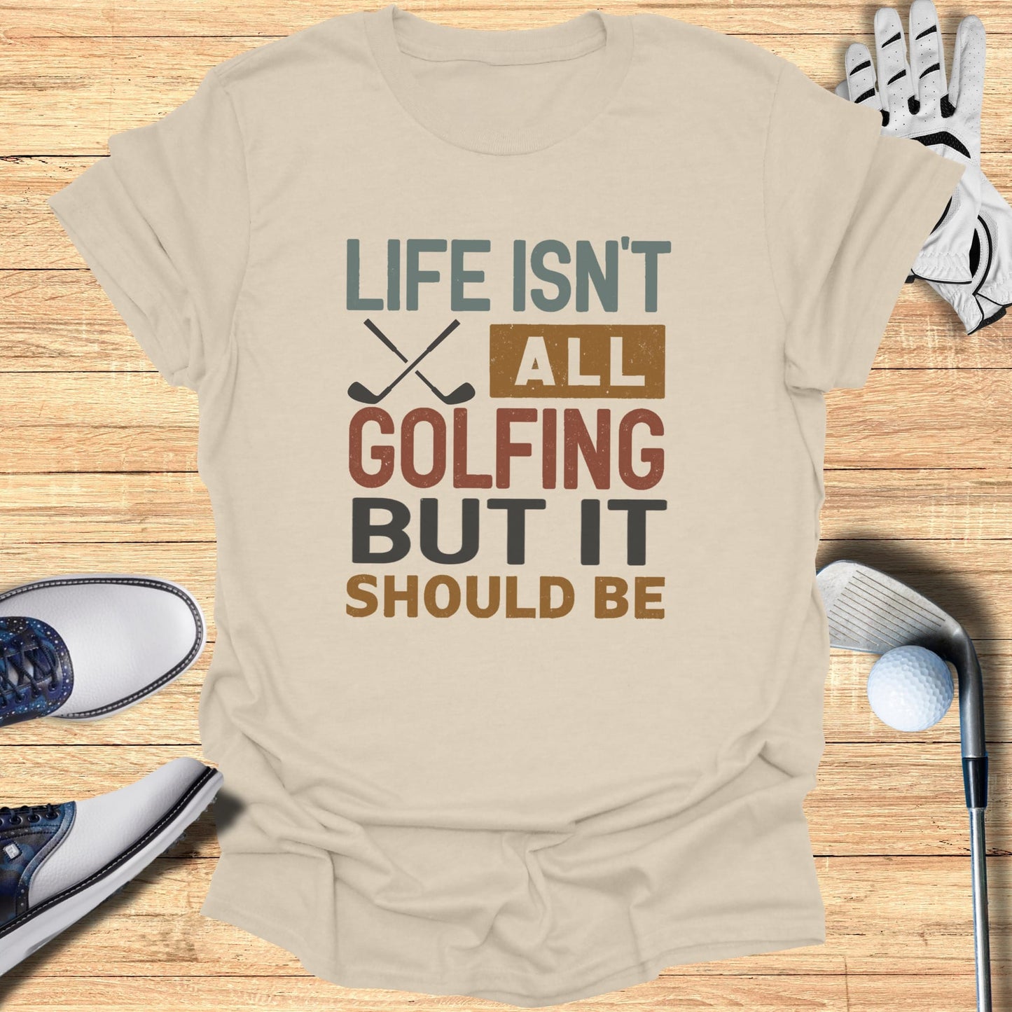 Life Should Be Golf T-Shirt